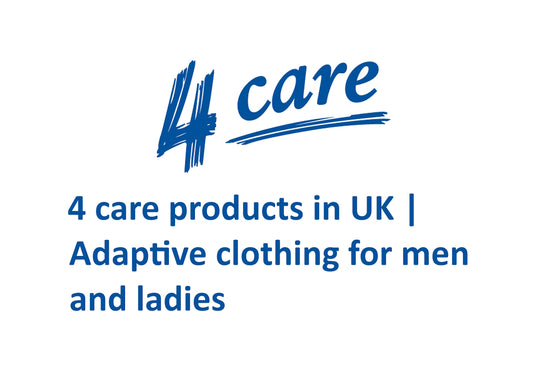4 care products in UK | Adaptive clothing for men and ladies
