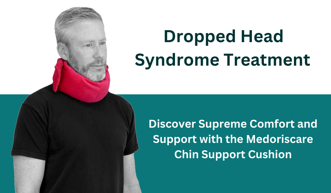 Dropped Head Syndrome  : Discover Supreme Comfort and Support with the Medoriscare Chin Support Cushion